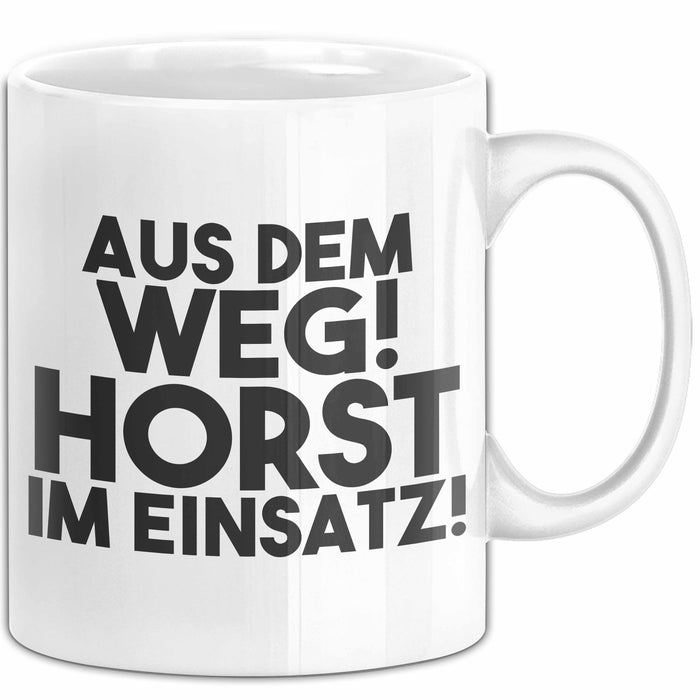 Horst Tasse Aus Dem Weg! Horst Im Einsatz! Geschenk