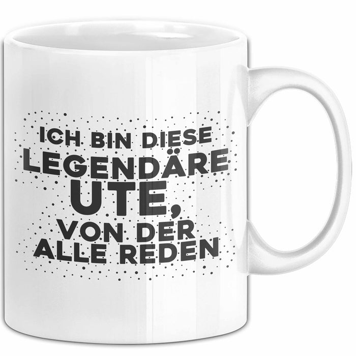 Ute Tasse Ich Bin Diese Legendaere Ute, Von Der Alle Reden Geschenk