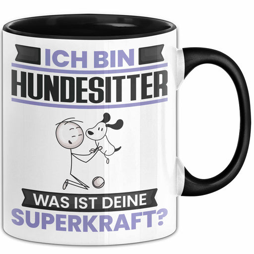 Hundesitter Tasse Geschenk für Hundesitter Geburtstag Lustiger Spruch Kaffee-Becher Was Ist Deine Superkraft Schwarz Trendation