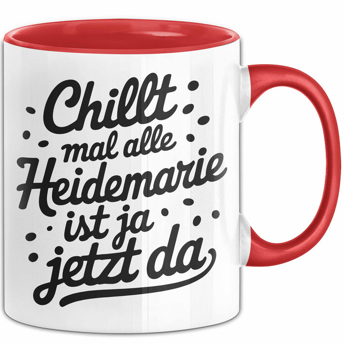 Heidemarie Tasse Geschenk Chillt Mal Alle Heidemarie Ist Ja Jetzt Da Geschenkidee Becher mit Name Rot Trendation
