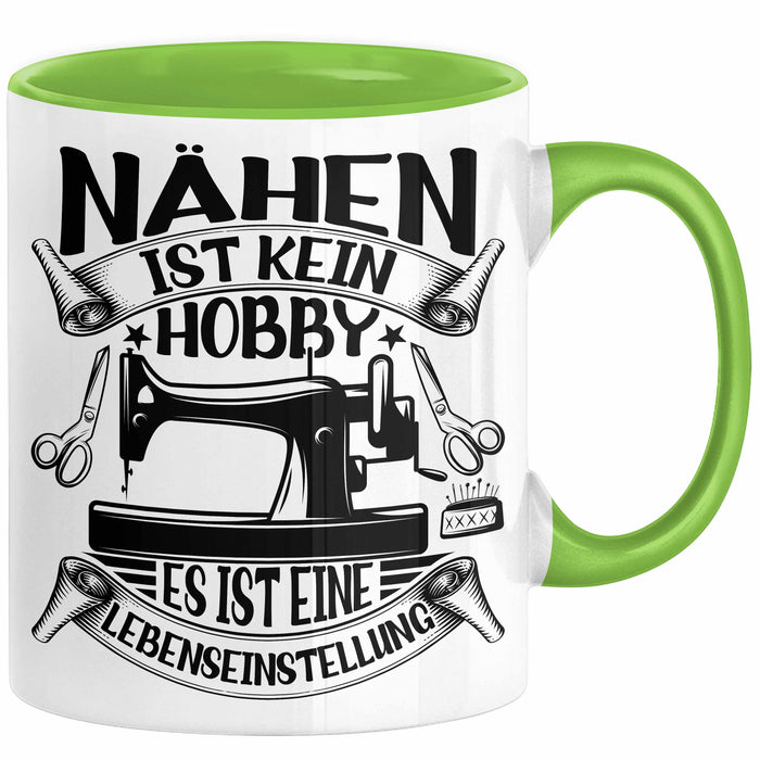 Nähen Geschenk Tasse Geschenkidee Frauen Nähen Ist Kein Hobby Es Ist Eine Lebenseinstellung Grün Trendation