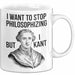 Philosophie Philosoph Tasse Geschenk Lustige Geschenkidee Spruch Ich Möchte Aufhören Zu Philosophieren Aber Ich Kant Nicht Weiß Trendation