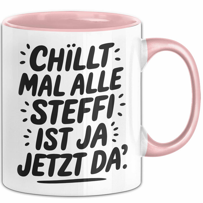 Steffi Tasse Geschenk Chillt Mal Alle Steffi Ist Ja Jetzt Da Geschenkidee Becher mit Name Rosa Trendation