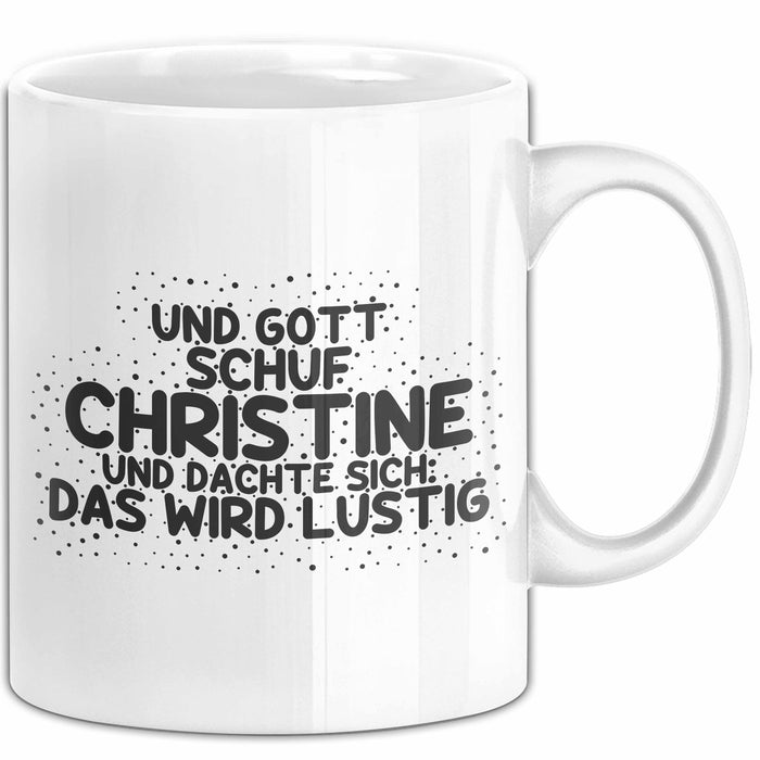Christine Tasse Und Gott Schuf Christine Und Dachte Sich: Das Wird Lustig