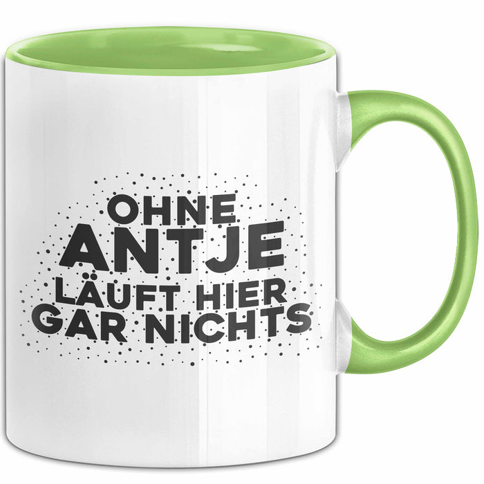 Antje Tasse Ohne Antje Laeuft Hier Gar Nichts Geschenk