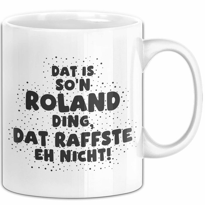 Roland Tasse Dat Is So'n Roland Ding, Dat Raffste Eh Nicht Geschenk
