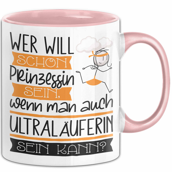 Ultraläuferin Tasse Geschenk Spruch Wer Will Schon Prinzessin Sein Wenn Man Auch Ultraläuferin Sein Kann Rosa Trendation
