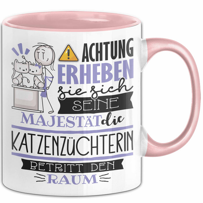 Katzenzüchterin Tasse Geschenk Lustiger Spruch Bitte Erheben Sie Sich Seine Majestät Die Katzenzüchterin Betritt Den Raum Rosa Trendation