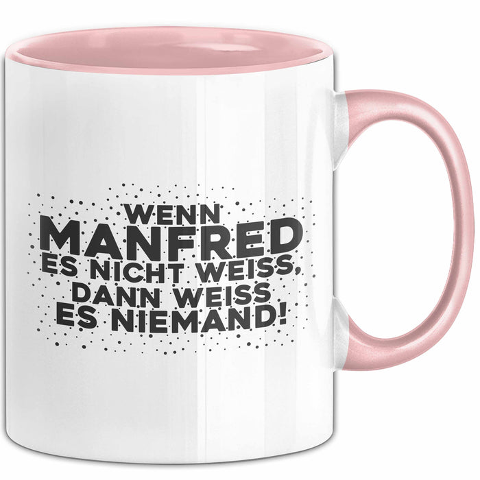 Manfred Tasse Wenn Manfred Es Nicht Weiss, Dann Weiss Es Niemand! Geschenk