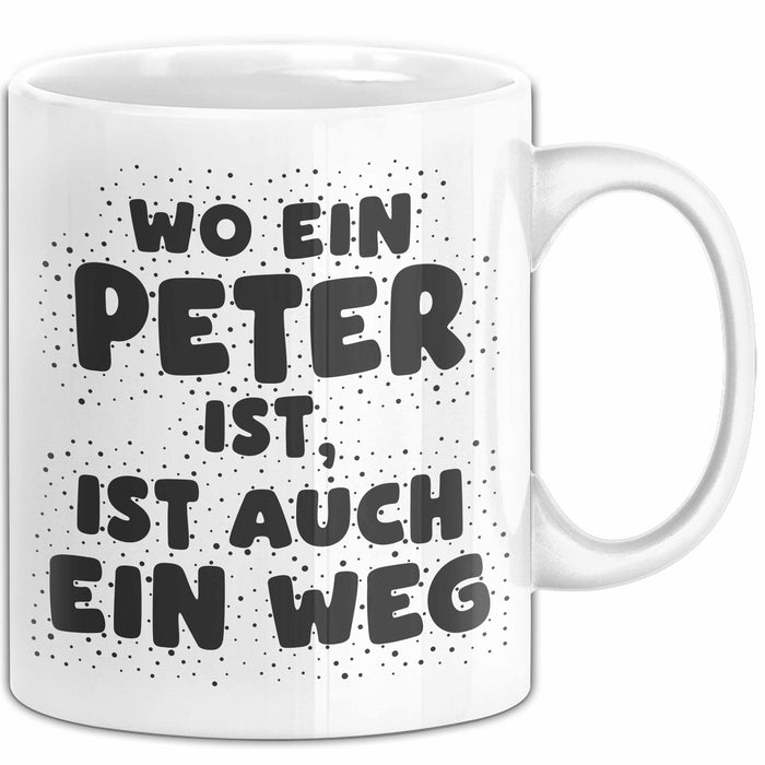 Peter Tasse Wo Ein Peter Ist, Ist Auch Ein Weg Geschenk