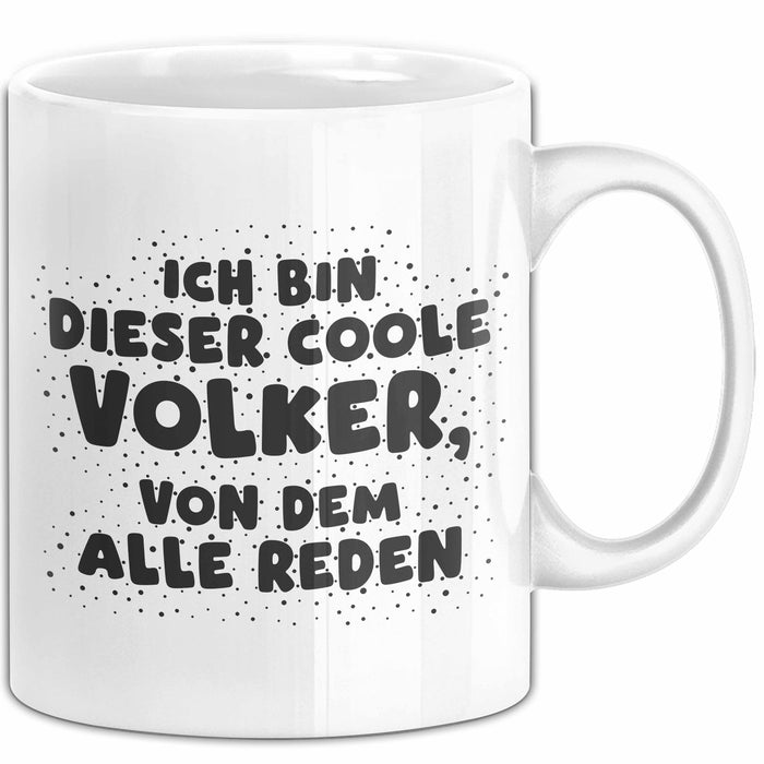 Volker Tasse Ich Bin Dieser Coole Volker, Von Dem Alle Reden Geschenk