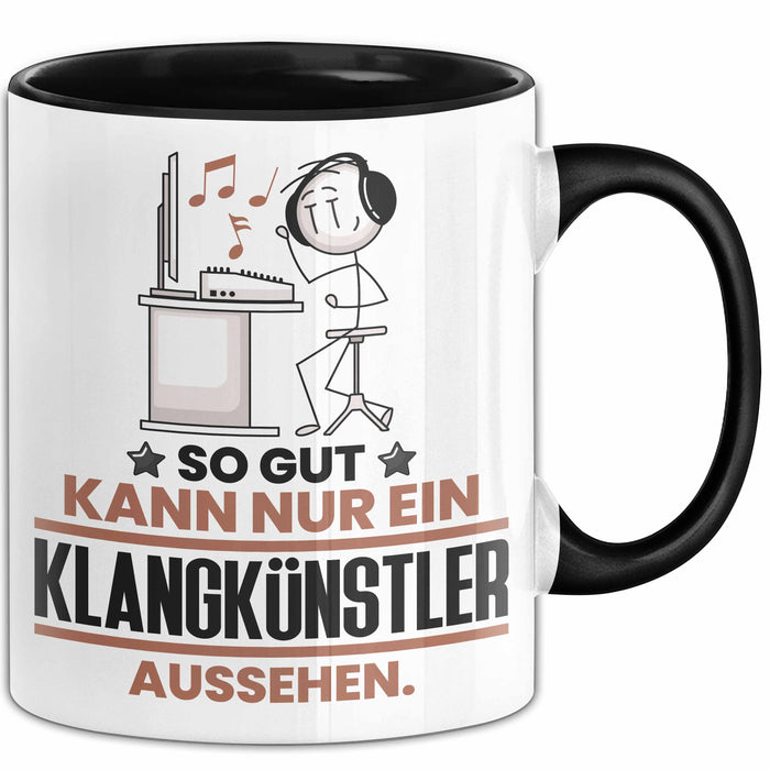 Klangkünstler Geschenk Tasse So Gut Kann Nur Ein Klangkünstler Aussehen Geschenkidee Kaffee-Becher Schwarz Trendation