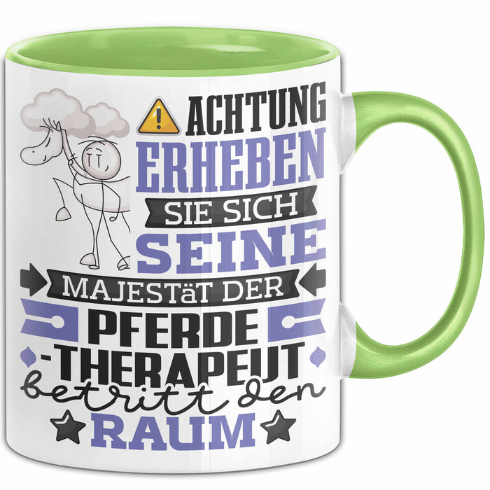Pferdetherapeut Geschenk Tasse Lustiger Spruch Erheben Sie Sich Der Pferdetherapeut Betritt den Raum Grün Trendation