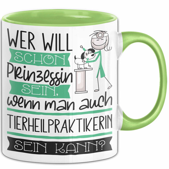 Tierheilpraktikerin Tasse Geschenk Spruch Wer Will Schon Prinzessin Sein Wenn Man Auch Tierheilpraktikerin Sein Kann Grün Trendation