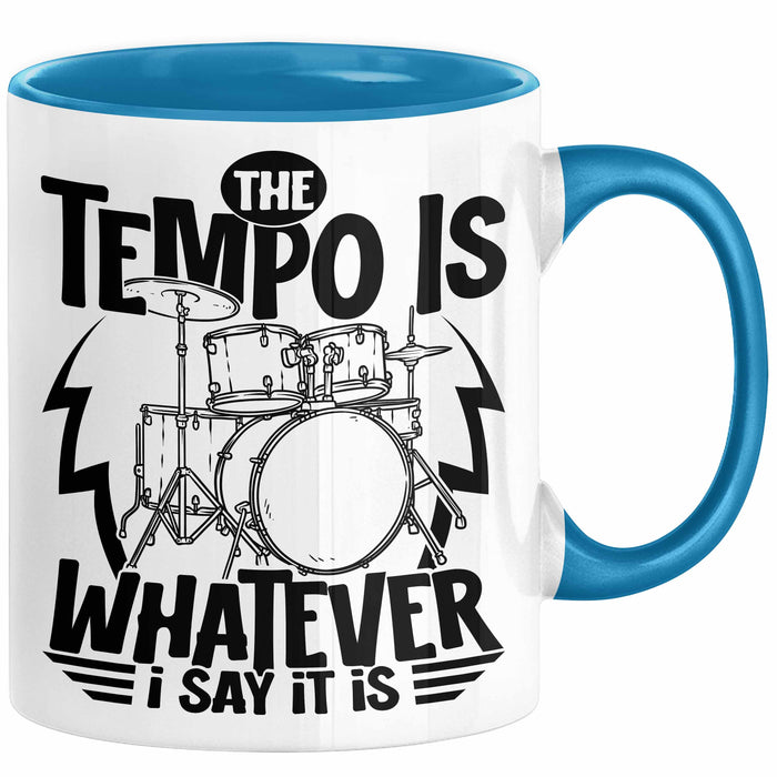 Schlagzeugspieler Drummer Geschenk Tasse The Tempo Is Whatever I Say It Is Schlagzeueger Geschenkidee Kaffee-Becher Blau Trendation