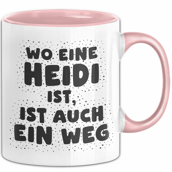Heidi Tasse Wo Eine Heidi Ist, Ist Auch Ein Weg Geschenk