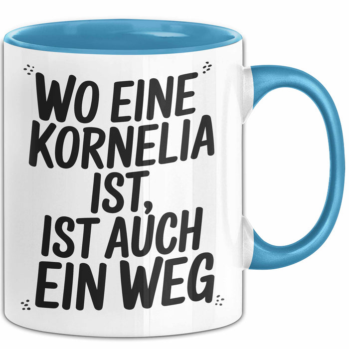 Kornelia Tasse Geschenk Wo Eine Kornelia Ist Ist Auch Ein Weg Geschenkidee Becher mit Name Blau Trendation