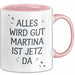 Martina Tasse Geschenk Alles Ist Gut Martina Ist Jetz Da Geschenkidee Becher mit Name Rosa Trendation
