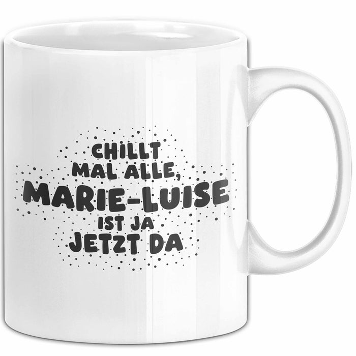 Marie-Luise Tasse Chillt Mal Alle, Marie-Luise Ist Ja Jetzt Da Geschenk
