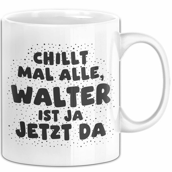 Walter Tasse Chillt Mal Alle, Walter Ist Ja Jetzt Da Geschenk