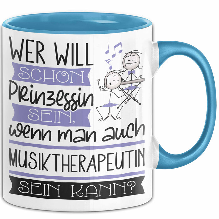 Musiktherapeutin Tasse Geschenk Spruch Wer Will Schon Prinzessin Sein Wenn Man Auch Musiktherapeutin Sein Kann Blau Trendation