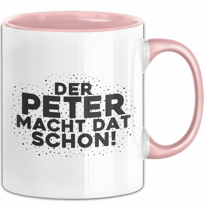 Peter Tasse Der Peter Macht Dat Schon Geschenk