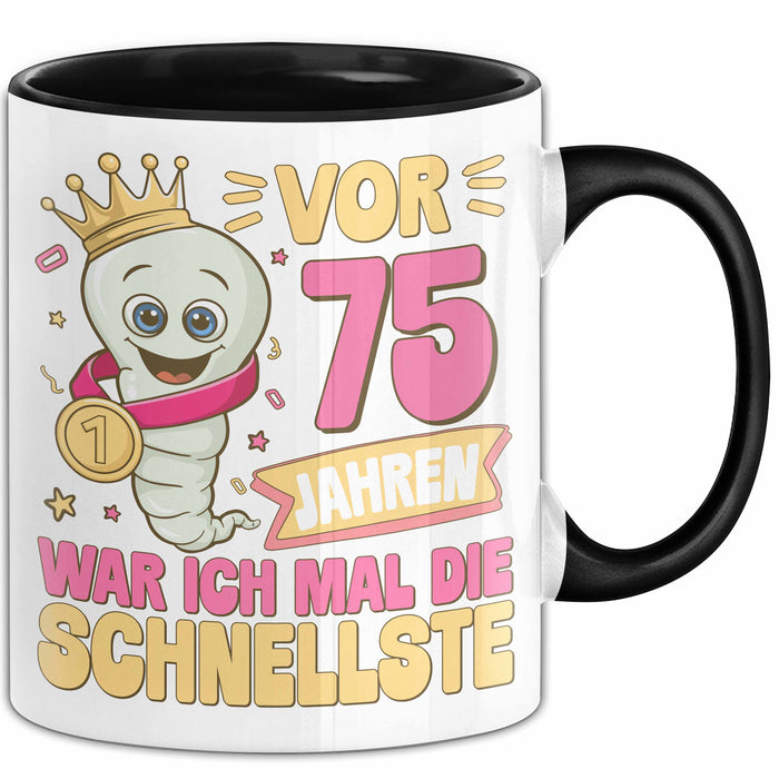 75. Geburtstag Tasse Geschenk Vor 75 Jahren War Ich Mal Die Schnellste Geschenkidee Frauen Mutter Oma Trendation