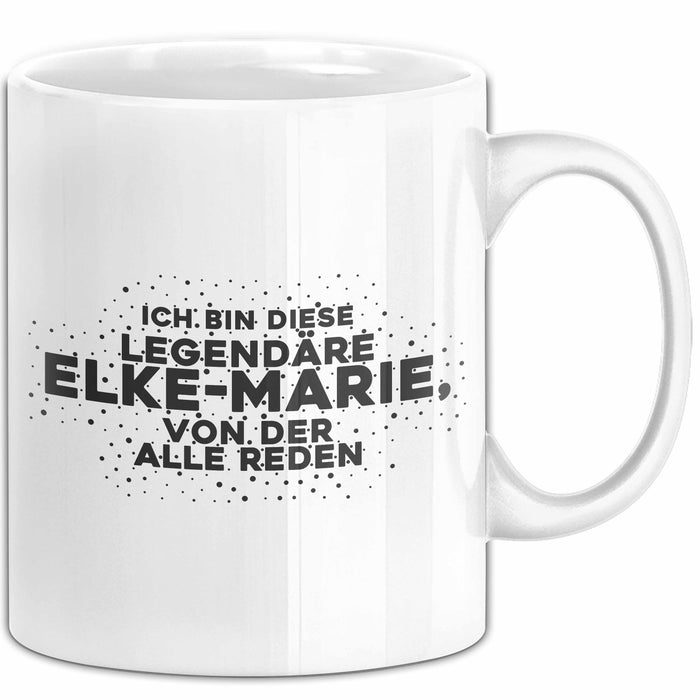 Elke-Marie Tasse Ich Bin Diese Legendaere Elke-Marie, Von Der Alle Reden