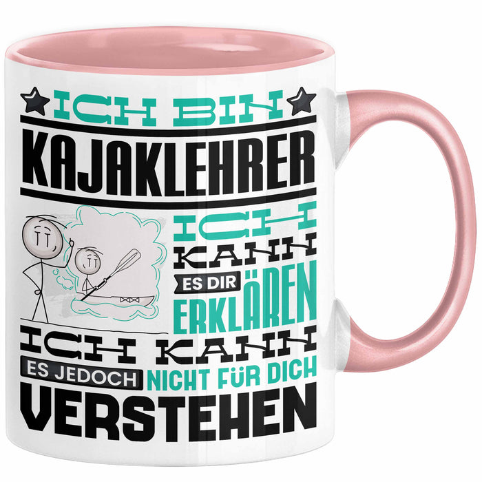 Kajaklehrer Geschenk Kaffee-Tasse Geschenkidee für Kajaklehrer Ich Bin Kajaklehrer Ich Kann Es Dir Erklären Jedoch Nicht Für Dich Verstehen Spruch Lustig Rosa Trendation
