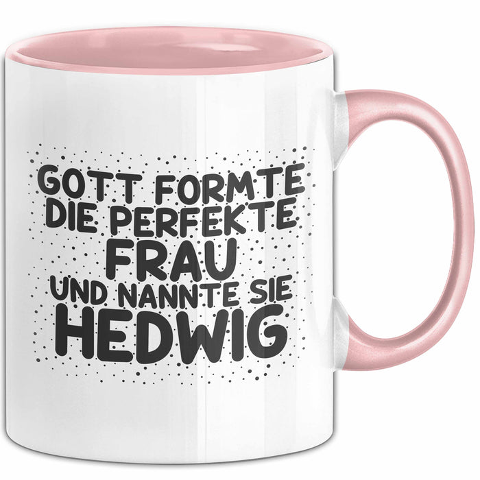 Hedwig Tasse Gott Formte Die Perfekte Frau Und Nannte Sie Hedwig Geschenk