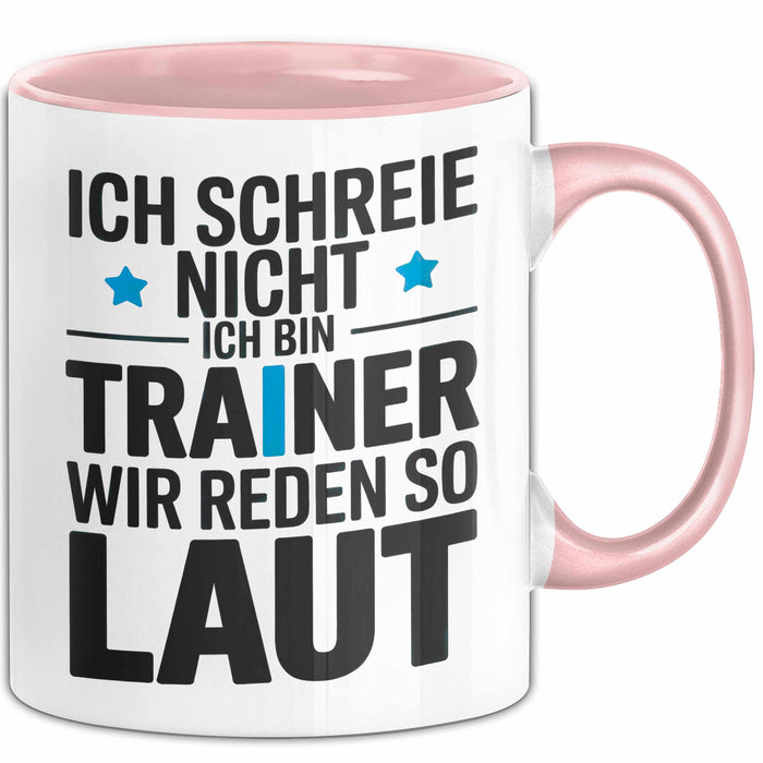 Fußballtrainer Fußballteam Tasse Geschenk Lustige Geschenkidee Spruch Ich Schreie Nicht Ich Bin Trainer Wir Reden So Laut Rosa Trendation