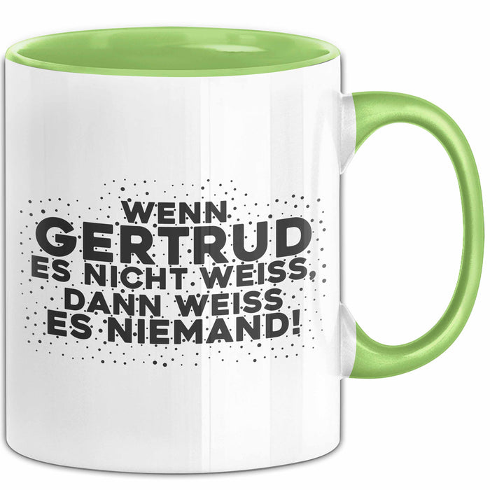 Gertrud Tasse Wenn Gertrud Es Nicht Weiss, Dann Weiss Es Niemand! Geschenk