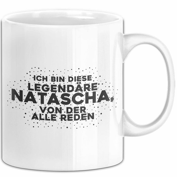 Natascha Tasse Ich Bin Diese Legendaere Natascha, Von Der Alle Reden Weiß Trendation
