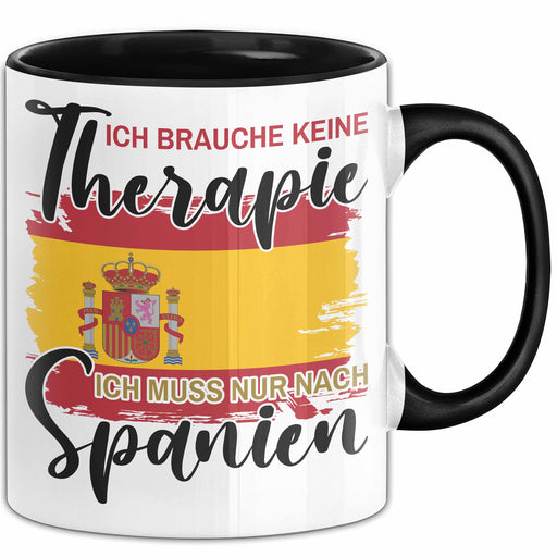 Spanier Tasse Geschenk Ich Brauche Keine Therapie Ich Muss Nur Nach Spanien Geschenkidee Kaffee-Becher Trendation