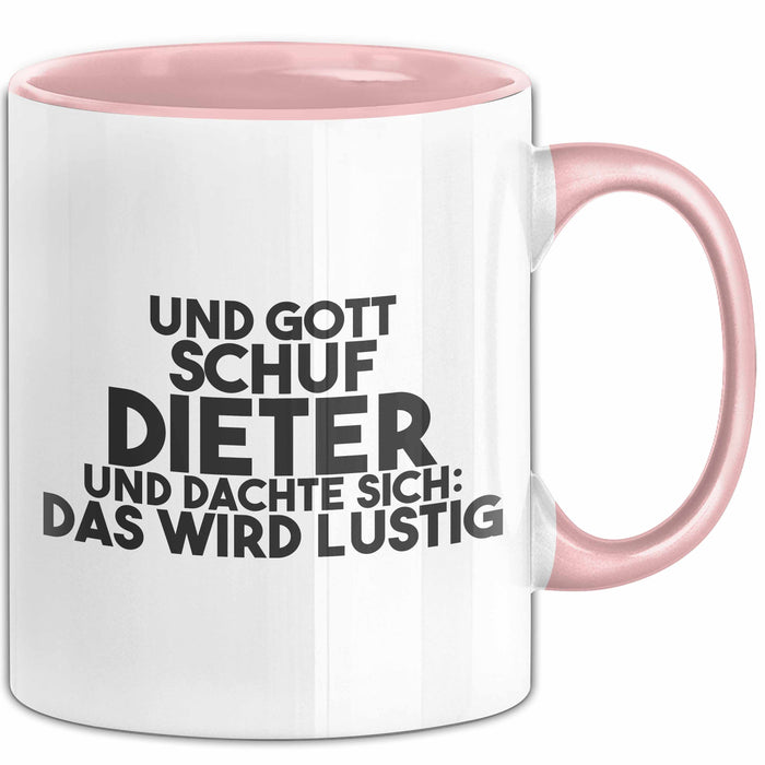 Dieter Tasse Und Gott Schuf Dieter Und Dachte Sich: Das Wird Lustig