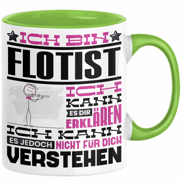 Flötist Geschenk Tasse Geschenkidee für Flötist Geburtstag Lustig Ich Bin Flötist Ich Kann Es Dir Erklären Aber Nicht Für Dich Verstehen Grün Trendation
