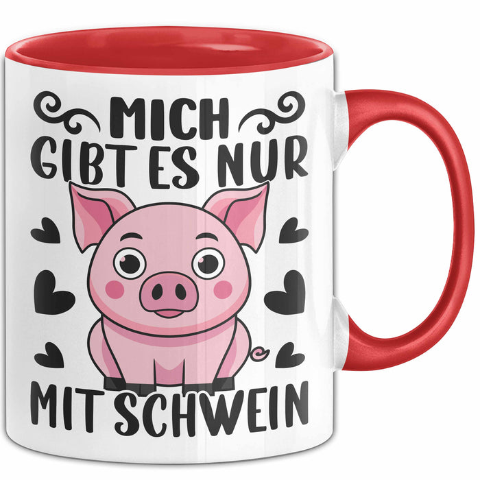 Schweine-Liebhaber Tasse Geschenk Mich Gibt Es Nur Mit Schwein Hausschwein Rot Trendation