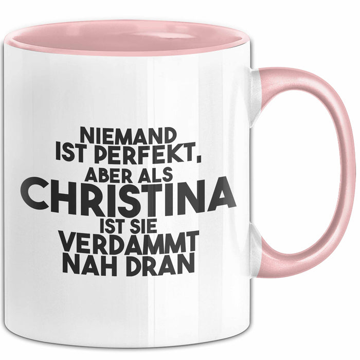 Christina Tasse Niemand Ist Perfekt, Christina Ist Nah Dran Geschenk