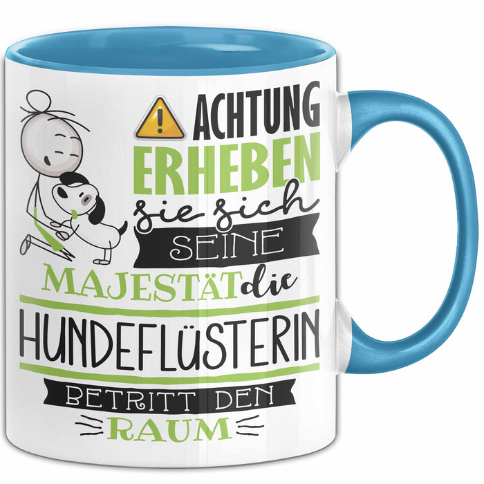 Hundeflüsterin Tasse Geschenk Lustiger Spruch Bitte Erheben Sie Sich Seine Majestät Die Hundeflüsterin Betritt Den Raum Blau Trendation