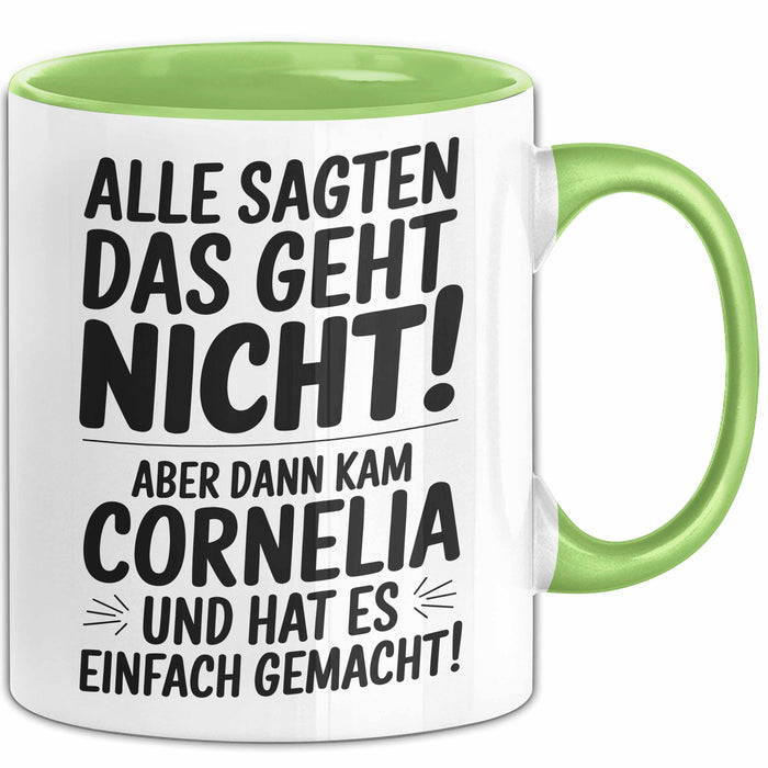 Cornelia Tasse Geschenk Alle Sagten Das Geht Nicht Aber Dann Kam Cornelia Und Hat Es Einfach Gemacht Geschenkidee Becher mit Name Grün Trendation