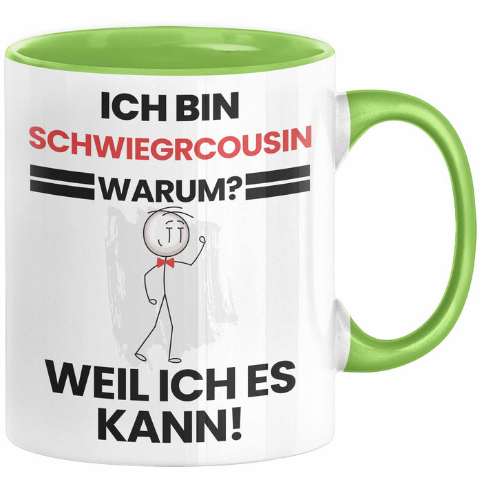 Schwiegercousin Geschenk Tasse Lustiger Spruch Ich Bin Schwiegercousin Warum Weil Ich Es Kann Geschenkidee Bester Schwiegercousin Geburtstag Kaffee-Becher Grün Trendation