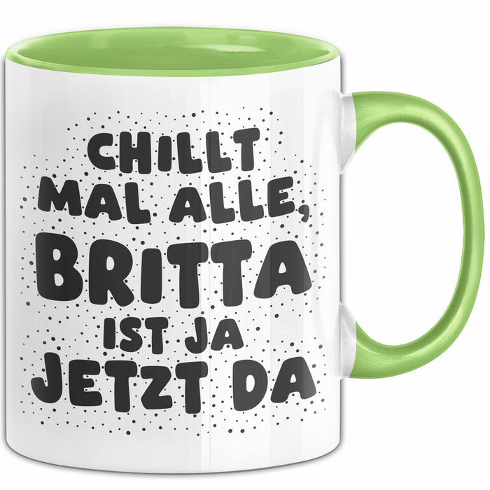 Britta Tasse Chillt Mal Alle, Britta Ist Ja Jetzt Da Geschenk