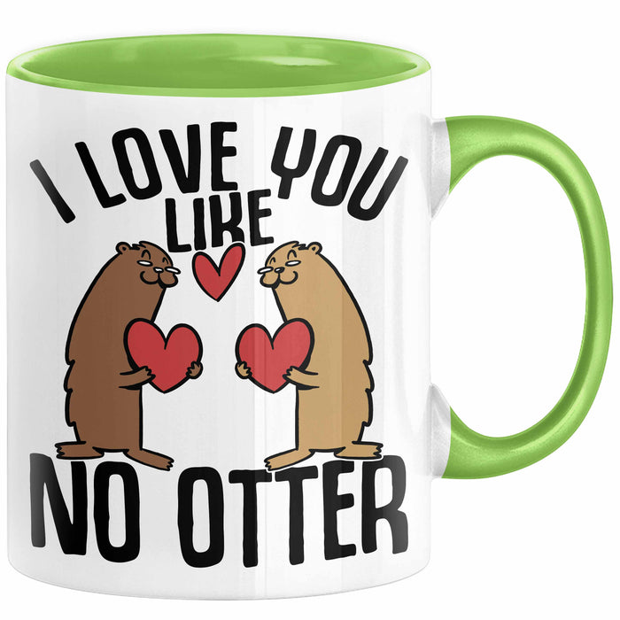 Valentinstag Tasse Geschenk I Love You Like No Otter Geschenkidee Freundin Freund Liebe zum Valentinstag Kaffee-Becher Grün Trendation