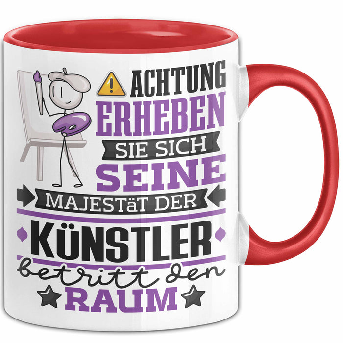 Künstler Geschenk Tasse Lustiger Spruch Erheben Sie Sich Der Künstler Betritt den Raum Rot Trendation