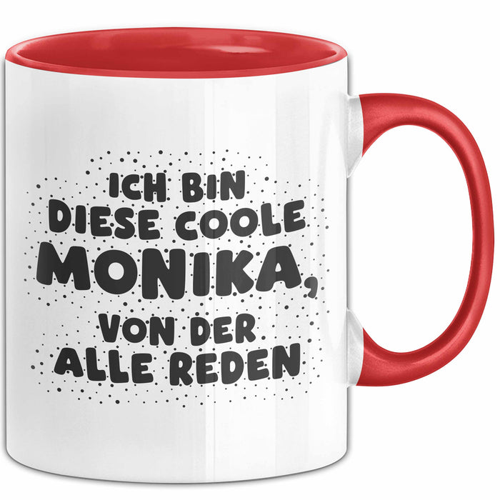 Monika Tasse Ich Bin Diese Coole Monika, Von Der Alle Reden Geschenk Rot Trendation