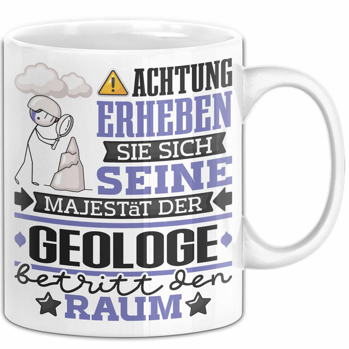 Geologe Geschenk Tasse Lustiger Spruch Erheben Sie Sich Der Geologe Betritt den Raum Weiß Trendation