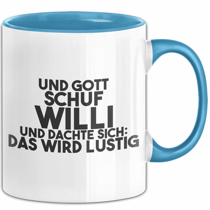 Willi Tasse Und Gott Schuf Willi Und Dachte Sich: Das Wird Lustig Geschenk