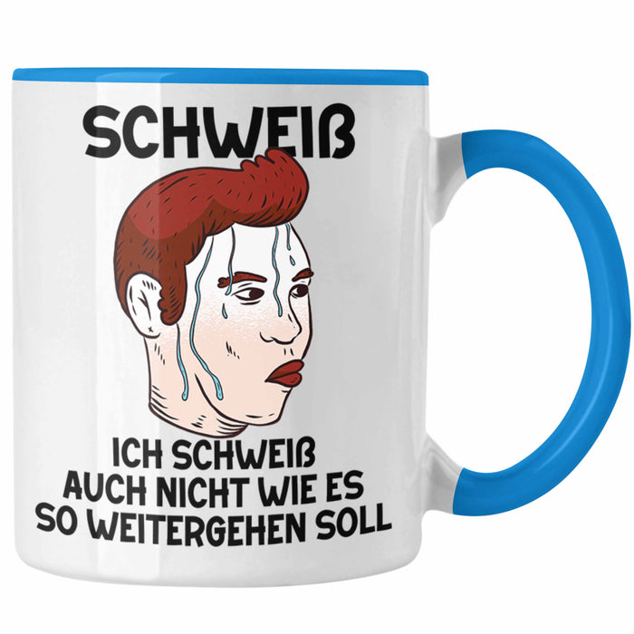 Dank Meme Tasse Schweiß Wortspiel Ich Schweiß Auch Nicht Wie Das Weitergehen Soll Geschenkidee Depressionen Blau Trendation