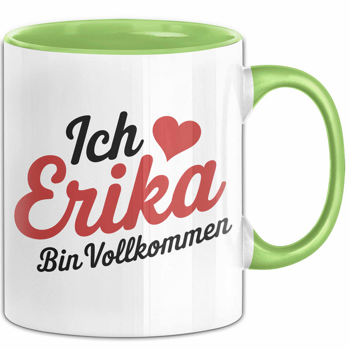 Erika Tasse Geschenk Ich Bin Vollkommen Erika Geschenkidee Geburtstag Grün Trendation
