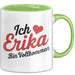 Erika Tasse Geschenk Ich Bin Vollkommen Erika Geschenkidee Geburtstag Grün Trendation